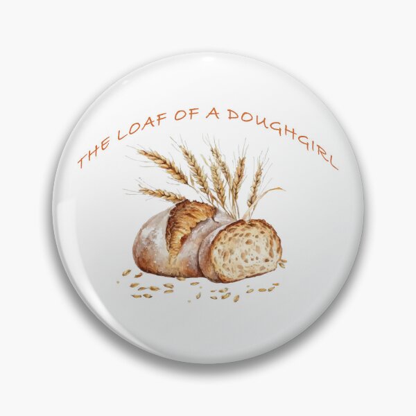 Item preview, The Loaf of a Doughgirl designed and sold by BrittanyRathel.