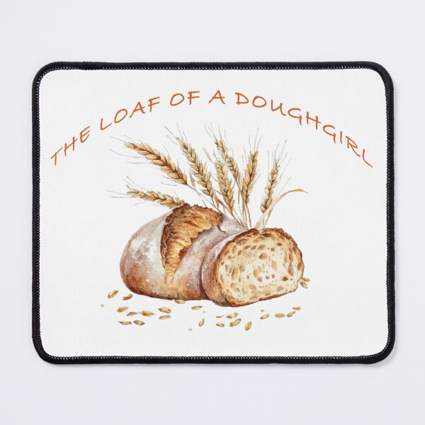 Item preview, The Loaf of a Doughgirl designed and sold by BrittanyRathel.