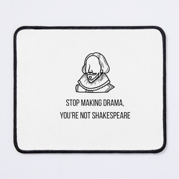 Item preview, Stop Making Drama – Funny Shakespeare Design designed and sold by itsmesquared.