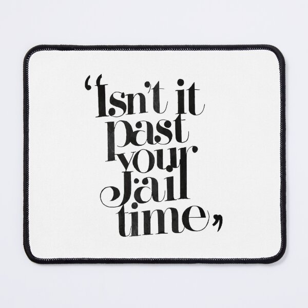 Item preview, Sarcastic Quote: Past Your Jail Time designed and sold by Apex Designs.