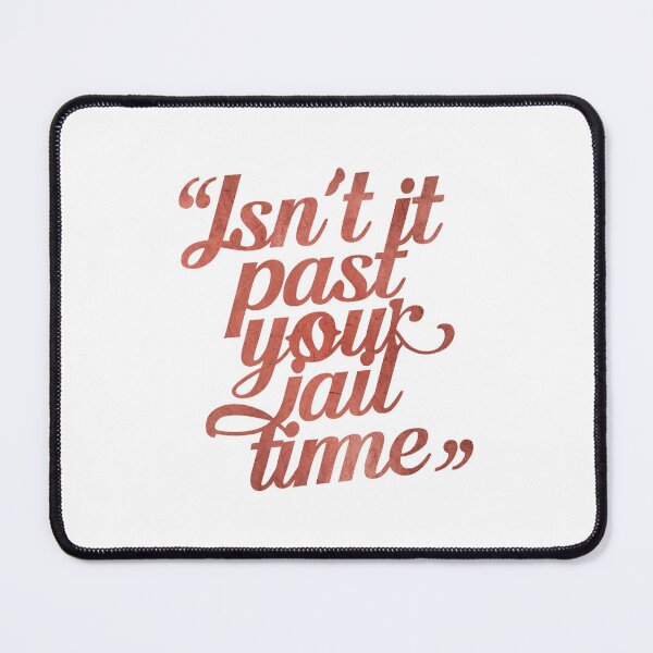 Item preview, Sassy Quote: Past Your Jail Time designed and sold by Apex Designs.