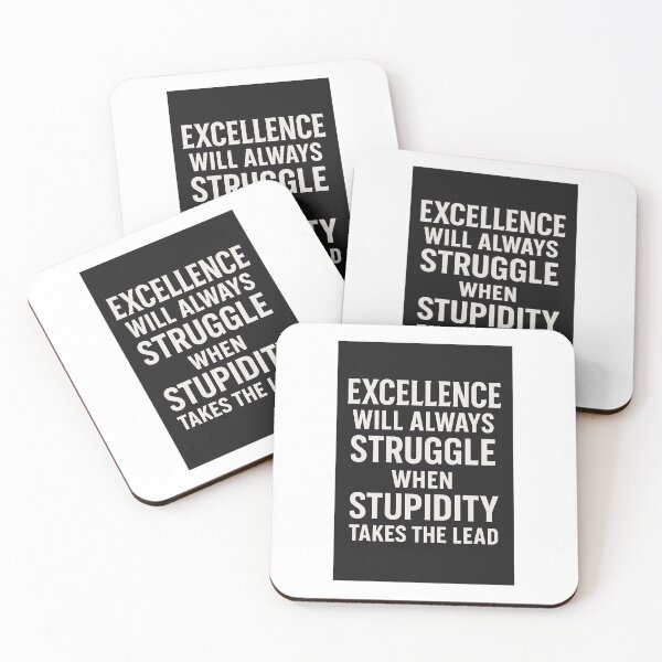 Item preview, Excellence Will Always Struggle When Stupidity Takes The Lead designed and sold by legacy3176.