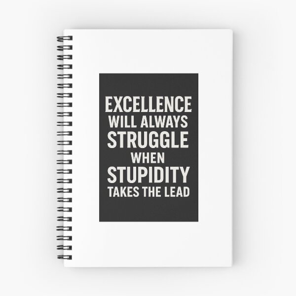Item preview, Excellence Will Always Struggle When Stupidity Takes The Lead designed and sold by legacy3176.