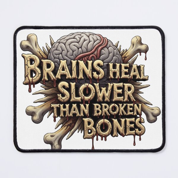 Item preview, Brains Heal Slower Than Broken Bones designed and sold by Mind's Eye Terror's.