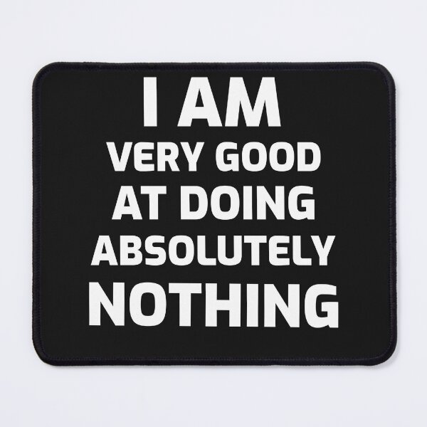 Item preview, I Am Very Good At Doing Absolutely Nothing t-shirt designed and sold by dakutshop.