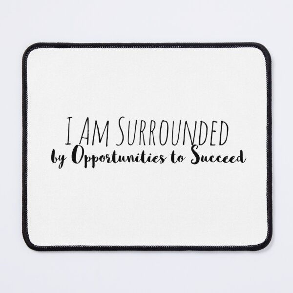 Item preview, I Am Surrounded by Opportunities to Succeed – Opportunity Affirmation designed and sold by Camila  Ardila.