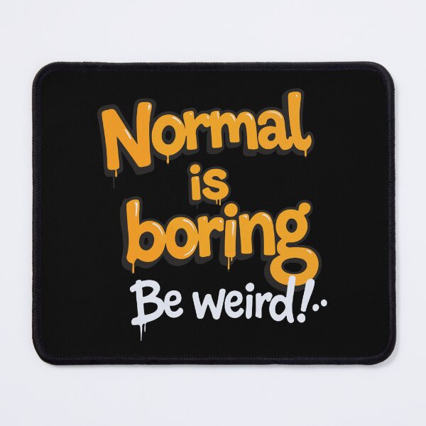 Item preview, Graffiti normal is boring be weird designed and sold by amithachapa.