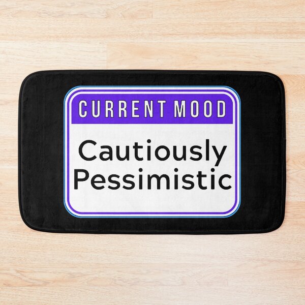 Item preview, CURRENT MOOD:  Cautiously Pessimistic - funny warning signs designed and sold by DesignsFromTW-S.
