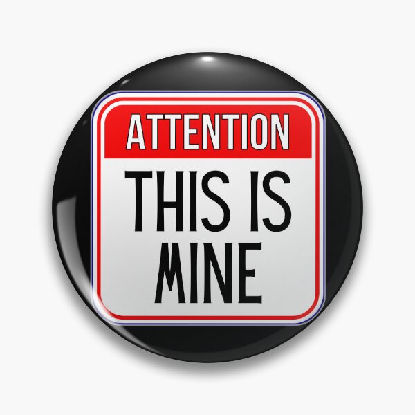 Item preview, ATTENTION:  This Is Mine - funny warning signs designed and sold by DesignsFromTW-S.