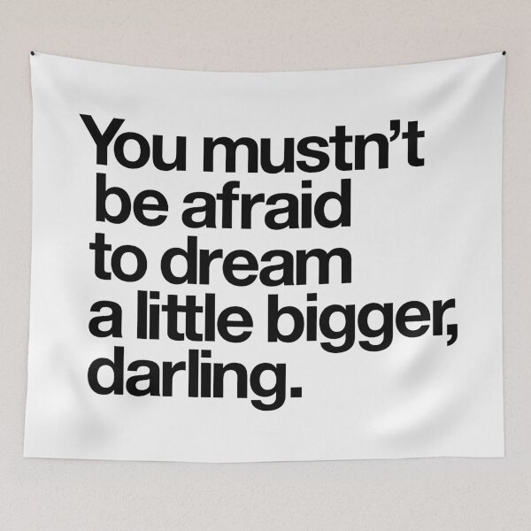 Item preview, You Mustn't Be Afraid To Dream A Little Bigger, Darling designed and sold by The Common Tee.
