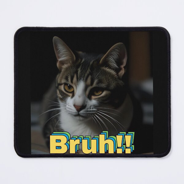 Item preview, Bruh!! cat designed and sold by DreamDarker.