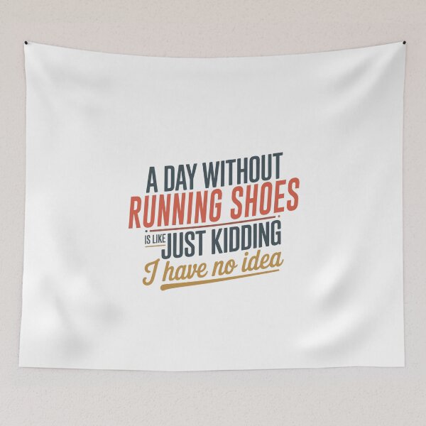 Item preview, A Day Without Running Shoes Is Like Just Kidding - Cool & Funny Running Shoes Lover designed and sold by Watsonarts.