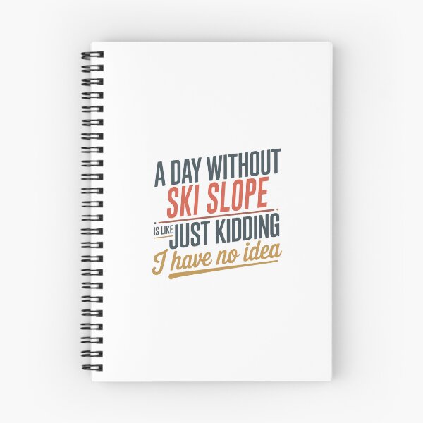 Item preview, A Day Without Ski Slope Is Like Just Kidding - Cool & Funny Ski Slope Lover designed and sold by Watsonarts.
