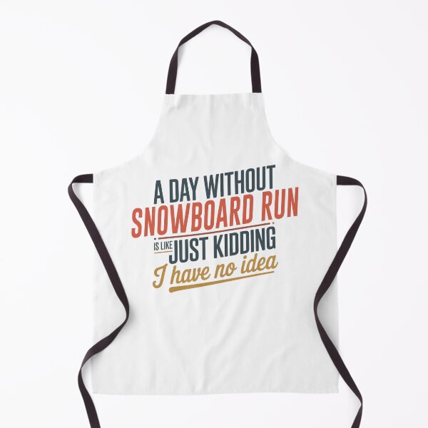 Item preview, A Day Without Snowboard Run Is Like Just Kidding - Cool & Funny Snowboard Run Lover designed and sold by Watsonarts.