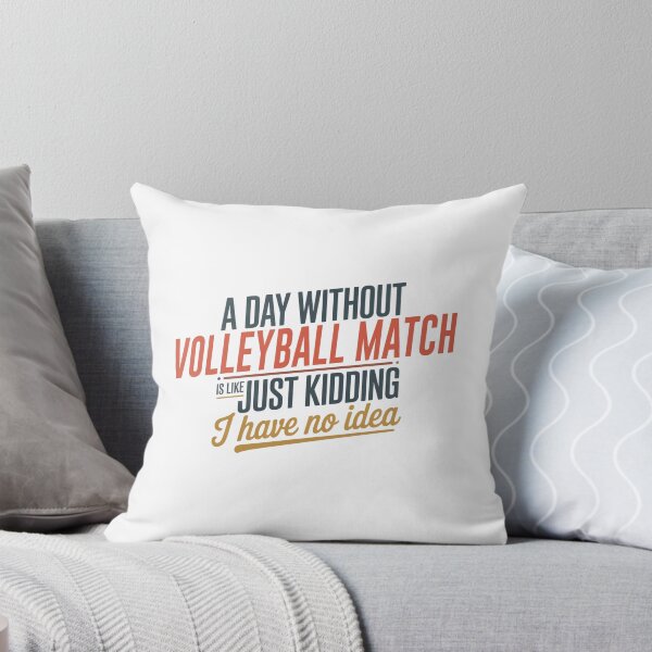 Item preview, A Day Without Volleyball Match Is Like Just Kidding - Cool & Funny Volleyball Match Lover designed and sold by Watsonarts.