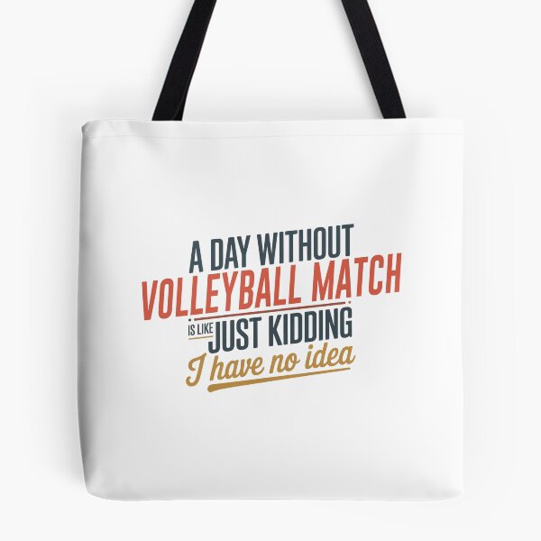Item preview, A Day Without Volleyball Match Is Like Just Kidding - Cool & Funny Volleyball Match Lover designed and sold by Watsonarts.