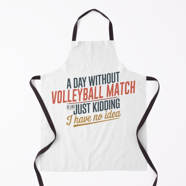 Item preview, A Day Without Volleyball Match Is Like Just Kidding - Cool & Funny Volleyball Match Lover designed and sold by Watsonarts.
