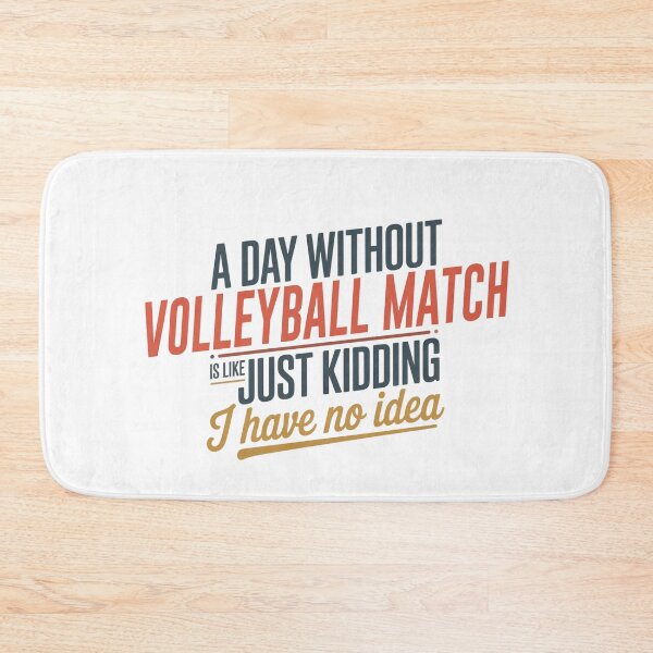 Item preview, A Day Without Volleyball Match Is Like Just Kidding - Cool & Funny Volleyball Match Lover designed and sold by Watsonarts.