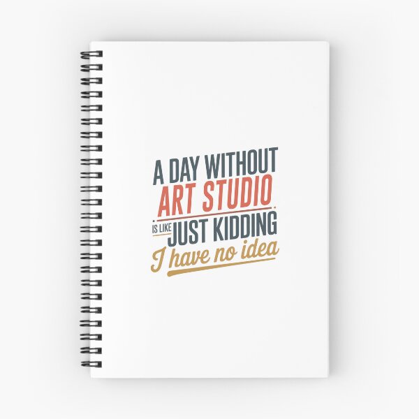 Item preview, A Day Without Art Studio Is Like Just Kidding - Cool & Funny Art Studio Lover designed and sold by Watsonarts.