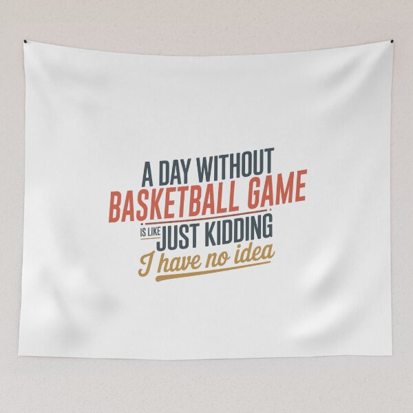 Item preview, A Day Without Basketball Game Is Like Just Kidding - Cool & Funny Basketball Game Lover designed and sold by Watsonarts.