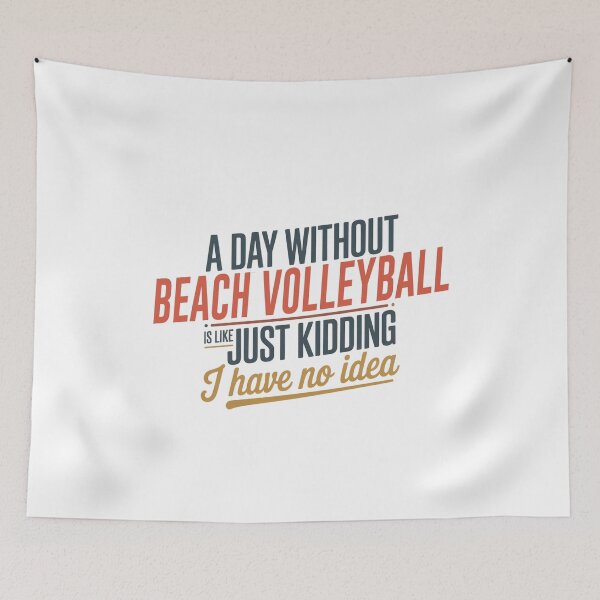 Item preview, A Day Without Beach Volleyball Is Like Just Kidding - Cool & Funny Beach Volleyball Lover designed and sold by Watsonarts.