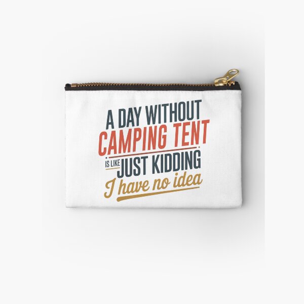 Item preview, A Day Without Camping Tent Is Like Just Kidding - Cool & Funny Camping Tent Lover designed and sold by Watsonarts.