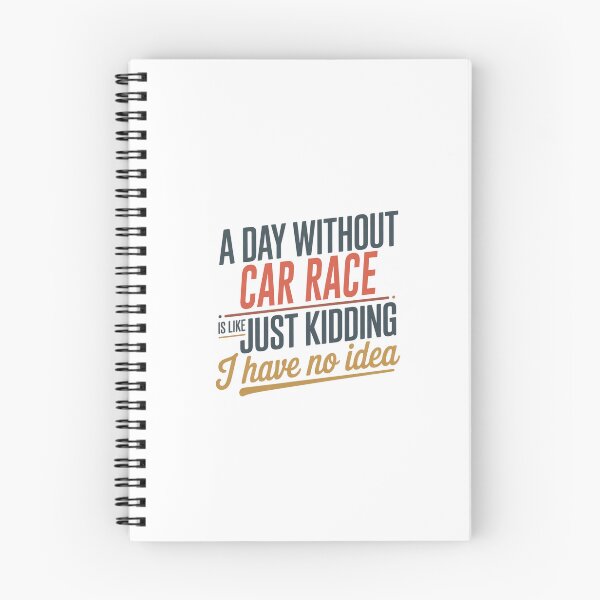 Item preview, A Day Without Car Race Is Like Just Kidding - Cool & Funny Car Race Lover designed and sold by Watsonarts.