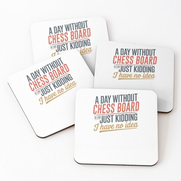 Item preview, A Day Without Chess Board Is Like Just Kidding - Cool & Funny Chess Board Lover designed and sold by Watsonarts.