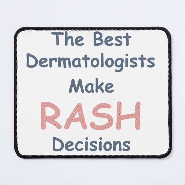 Item preview, Dermatologists make rash decisions designed and sold by ViralGrafix.