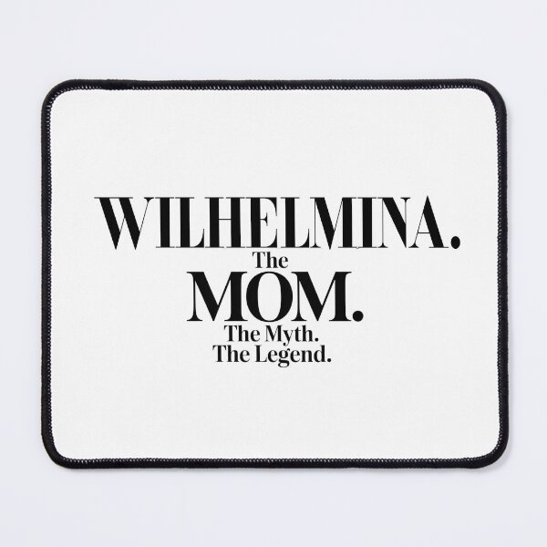 Item preview, Wilhelmina The Mom The Myth The Legend Wilhelmina Name - Funny Mom Quote designed and sold by Oussinc.