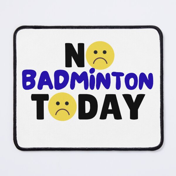 Item preview, funny No badminton Today saying funny badminton lover, sad emoji designed and sold by LuxeGraphix.