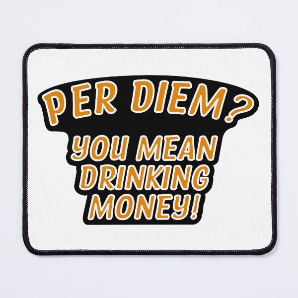 Item preview, Per Diem? You Mean Drinking Money! designed and sold by the-craft-shop.
