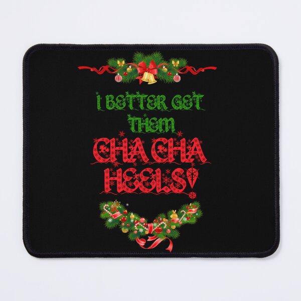Item preview,  I Better Get Them Cha Cha Heels Christmas designed and sold by hamnfxd.