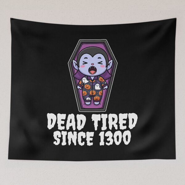 Item preview, DEAD TIRED SINCE 1300 - VAMPIRE HALLOWEEN designed and sold by KEF Custom.