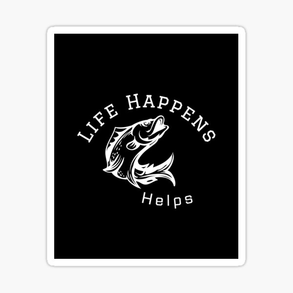 Item preview, Life Happens, Fishing Helps – Funny Fisherman T-Shirt designed and sold by MoxieandWitt.