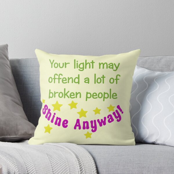 Item preview, Your Light May Offend a lot of Broken People - Shine Anyway! designed and sold by babbselasdesigns.