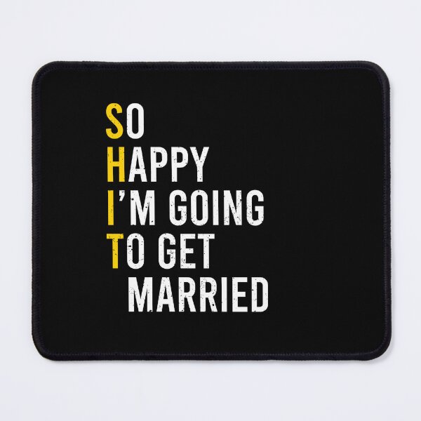 Item preview, So Happy I'm Going To Get Married (Shit) - Funny Sarcastic Groom Bride Engagement Gift designed and sold by mhernaevily.
