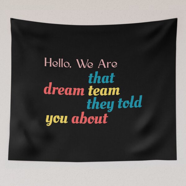 Item preview, Hello We Are That Dream Team They Told You About designed and sold by KairiWellsShop.