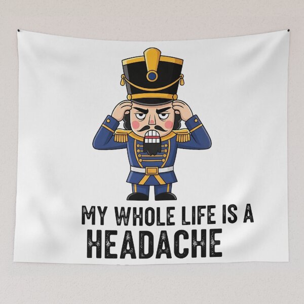 Item preview, My Whole Life Is A Headache - Funny Grumpy Nutcracker Christmas designed and sold by The Glitch & Hue Arts.