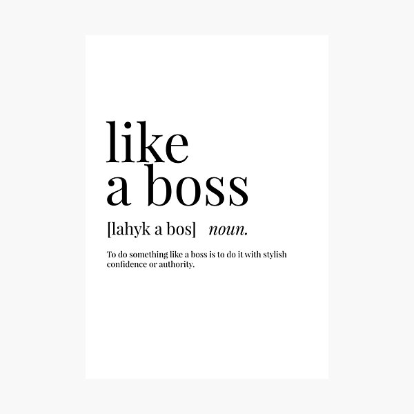 Like a Boss Definition" Print for Sale by definingprints | Redbubble