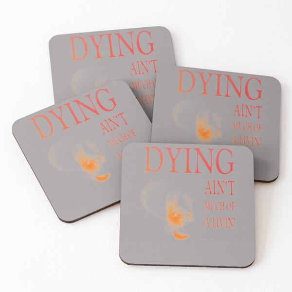Item preview, DYING-AIN'T-MUCH-OF-A-LIVIN' designed and sold by ainsleyeast.