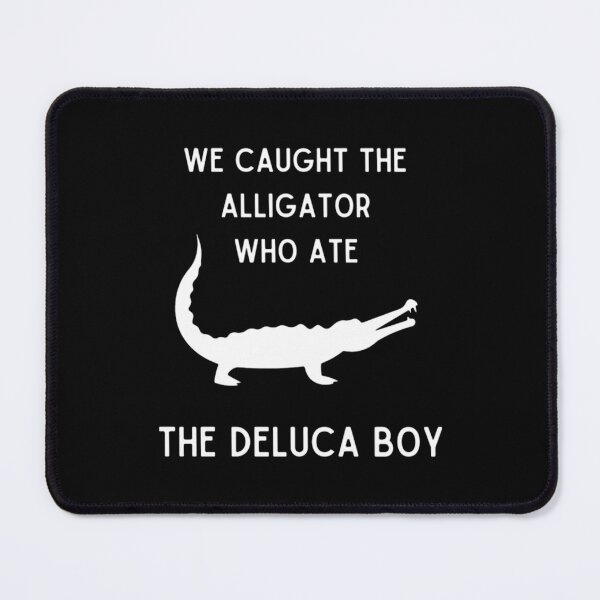Item preview, We Caught The Alligator Who Ate The DeLuca Boy Impractical Jokers designed and sold by ventodex79.