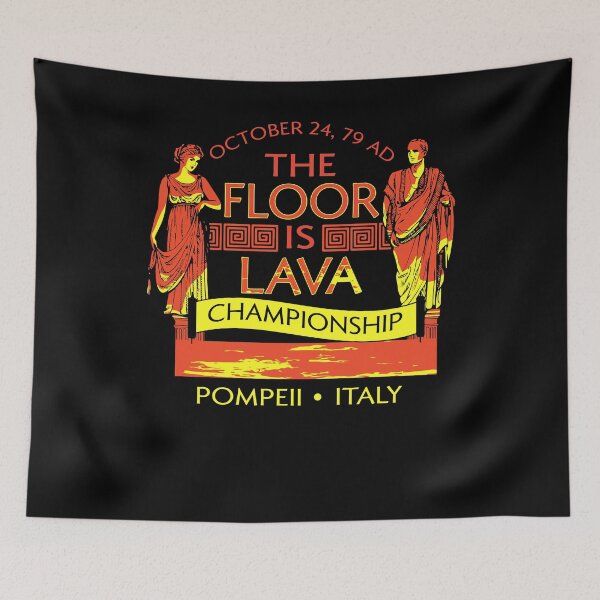 Item preview, Pompeii Floor Is Lava designed and sold by Merritt Chase.