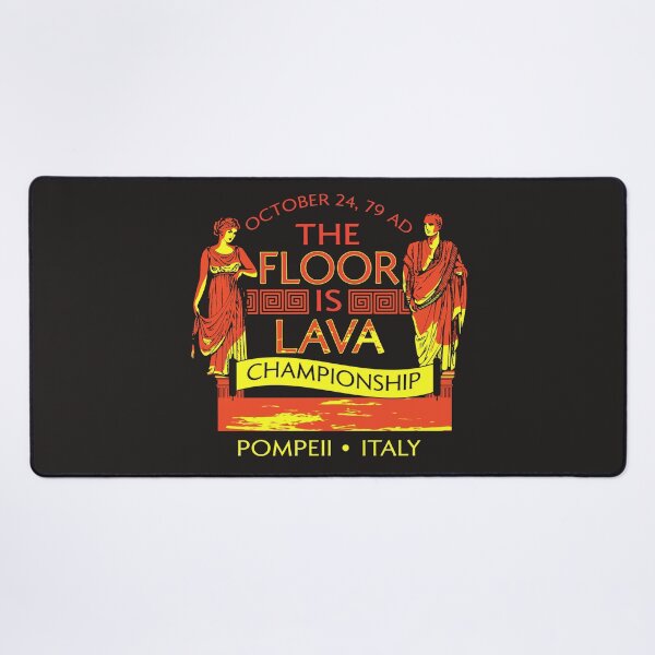 Item preview, Pompeii Floor Is Lava designed and sold by Merritt Chase.
