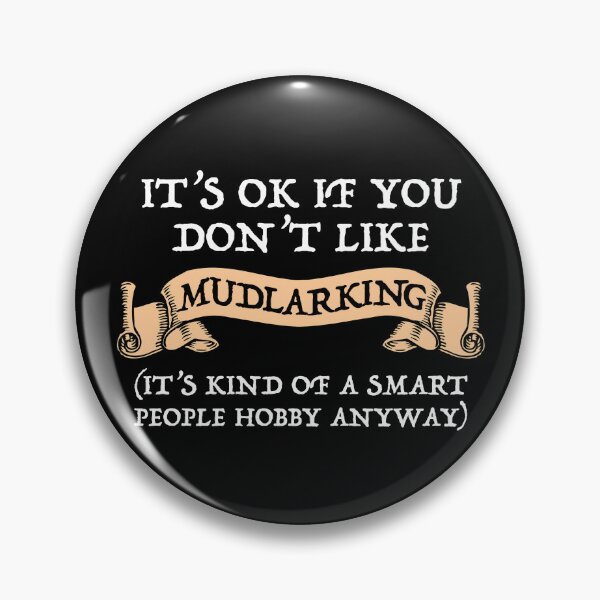 Item preview, It's OK If You Don't Like Mudlarking designed and sold by Cat Lady Designs.