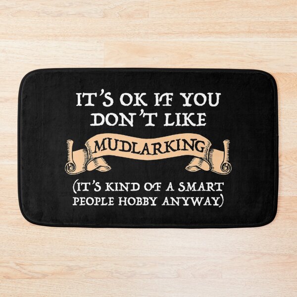 Item preview, It's OK If You Don't Like Mudlarking designed and sold by Cat Lady Designs.