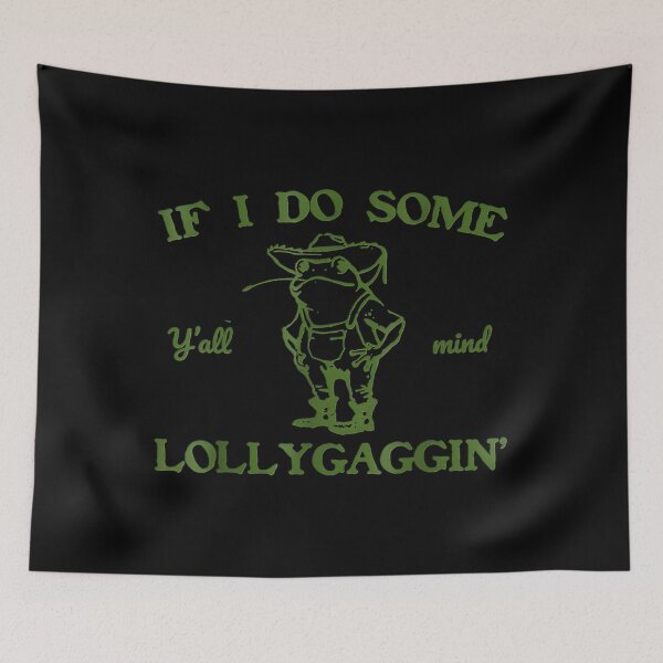 Item preview, Y'all Mind If I Do Some Lollygaggin Confident Frog designed and sold by cuffykasapaf.
