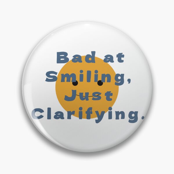 Item preview, Bad at Smiling, Just Clarifying.  designed and sold by MAMOSHOTFACTORY.