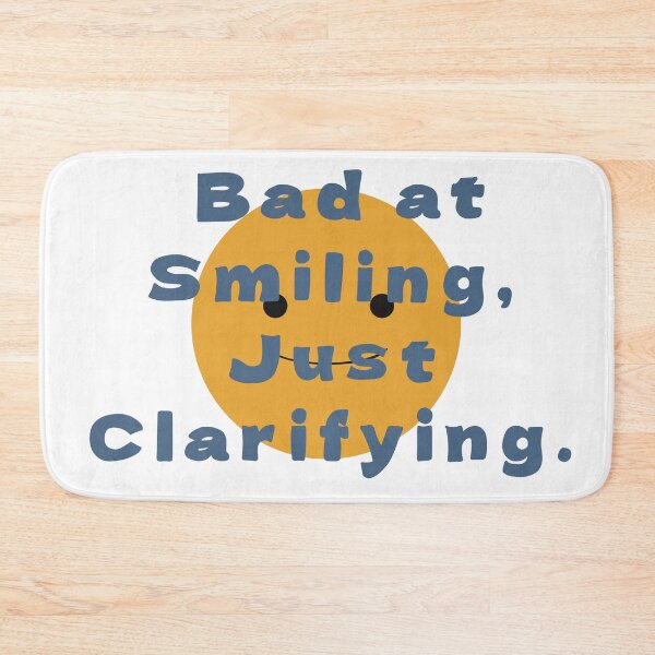 Item preview, Bad at Smiling, Just Clarifying.  designed and sold by MAMOSHOTFACTORY.