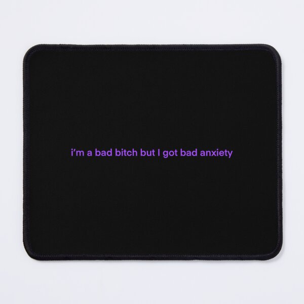 Item preview, Im A Bad Bch But I Got Bad Anxiety designed and sold by caragcric.